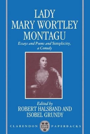 Essays and Poems and 'Simplicity', a Comedy by Mary Wortley Montagu 9780198122883