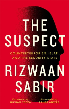 The Suspect: Counterterrorism, Islam, and the Security State Rizwaan Sabir (Liverpool John Moores University) 9780745338491