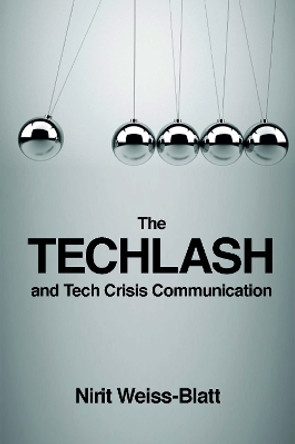 The Techlash and Tech Crisis Communication by Nirit Weiss-Blatt 9781800430884