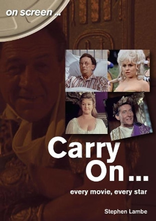 Carry On... Every Movie, Every Star (On Screen) by Stephen Lambe 9781789520040