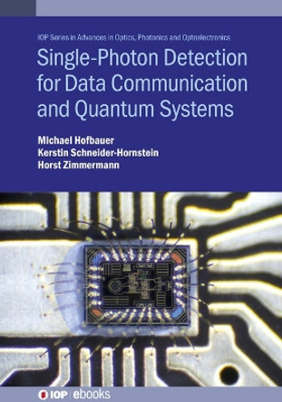 Single Photon Detection for Data Communication and Quantum Systems by Michael Hofbauer 9780750325820