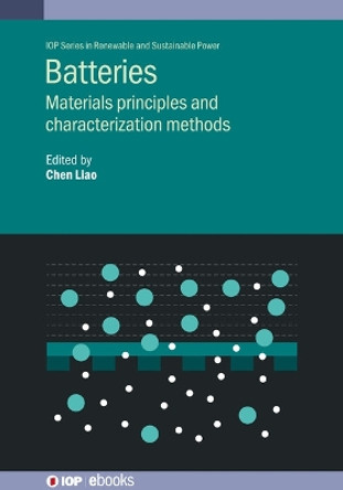 Batteries: Materials principles and characterization methods by Chen Liao 9780750326803