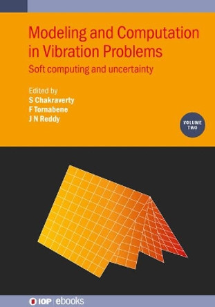 Modeling and Computation in Vibration Problems, Volume 2: Soft computing and uncertainty by S Chakraverty 9780750334853