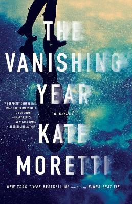 The Vanishing Year by Kate Moretti 9781501118432