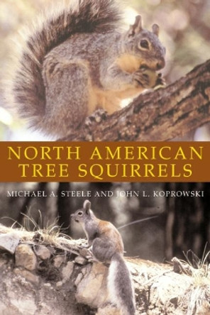 North American Tree Squirrels by Michael A. Steele 9781588341006