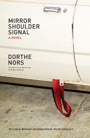 Mirror, Shoulder, Signal by Dorthe Nors 9781555978082