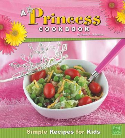 A Princess Cookbook: Simple Recipes for Kids by Sarah L Schuette 9781429653749