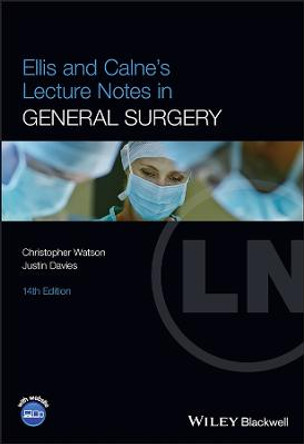 Ellis and Calne's Lecture Notes in General Surgery , 14th Edition by Watson