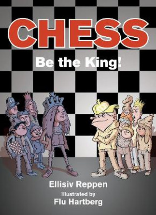 Chess: Be the King! by Ellisiv Reppen 9781634501606