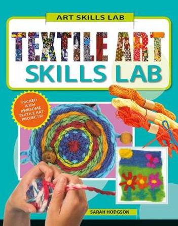 Textile Art Skills Lab by Sarah Hodgson 9780778768463