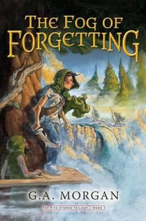 The Fog of Forgetting by G A Morgan 9781939017871