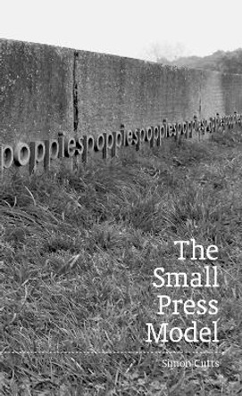 The Small Press Model by Simon Cutts 9781910010341