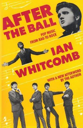 After the Ball: Pop Music from Rag to Rock by Ian Whitcomb 9780879100636