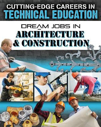 Dream Jobs Architecture and Construction by Adrianna Morganelli 9780778744481