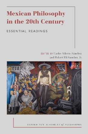 Mexican Philosophy in the 20th Century: Essential Readings by Carlos Alberto Sanchez 9780190601294