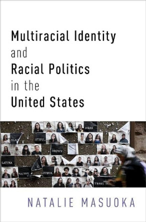 Multiracial Identity and Racial Politics in the United States by Natalie Masuoka 9780190657468