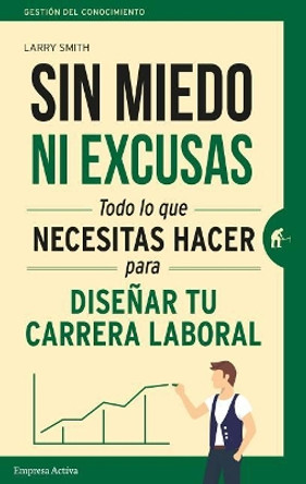 Sin Miedo Ni Excusas by Larry Smith 9788492921737