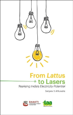 From Lattus to Lasers:: Realising India's Electricity Potential by Sanjeev S. Ahluwalia 9789394657021