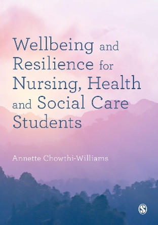 Wellbeing and Resilience for Nursing, Health and Social Care Students by Annette Chowthi-Williams 9781529767407