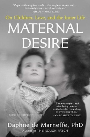 Maternal Desire: On Children, Love, and the Inner Life by Daphne De Marneffe 9781501198274