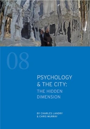 Psychology & the City: The Hidden Dimension by Charles Landry 9781908777072