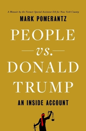 People vs. Donald Trump: An Inside Account by Mark Pomerantz 9781668022443