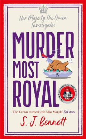 Murder Most Royal: The brand-new murder mystery from the author of THE WINDSOR KNOT by SJ Bennett 9781838776190