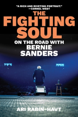 The Fighting Soul: On the Road with Bernie Sanders by Ari Rabin-Havt 9781324092865