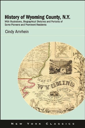 History of Wyoming County, N.Y.: With Illustrations, Biographical Sketches and Portraits of Some Pioneers and Prominent Residents by Frederick W. Beers & Co. 9781438487823