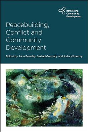 Peacebuilding, Conflict and Community Development by John Eversley 9781447359333