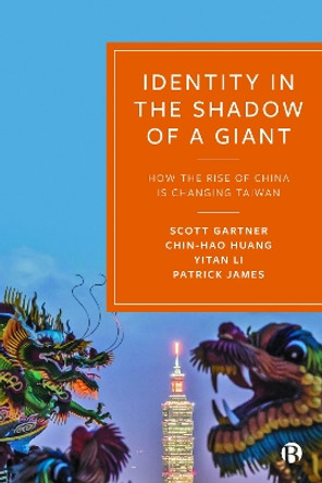 Identity in the Shadow of a Giant: How the Rise of China is Changing Taiwan by Scott Gartner 9781529209884