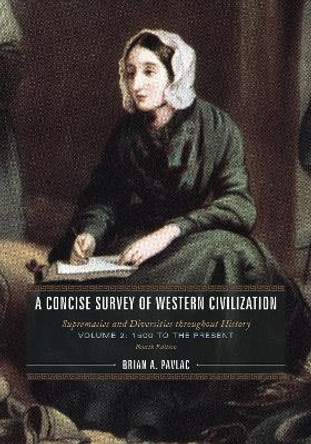 A Concise Survey of Western Civilization: Supremacies and Diversities throughout History, 1500 to the Present by Brian A. Pavlac 9781538173374