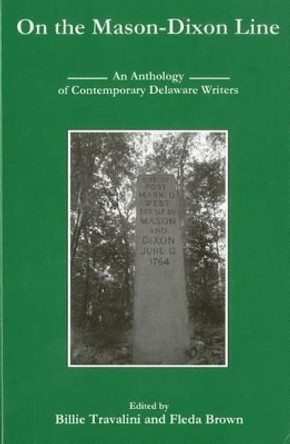 On the Mason-Dixon Line: An Anthology of Contemporary Delaware Writers by Billie Travalini 9781611490954