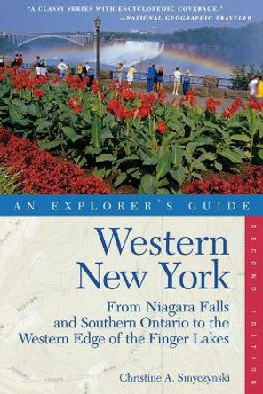 Explorer's Guide Western New York: From Niagara Falls and Southern Ontario to the Western Edge of the Finger Lakes by Christine A. Smyczynski