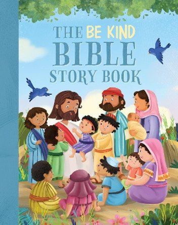 Be Kind Bible Storybook, The by Janice Emmerson 9781496478726