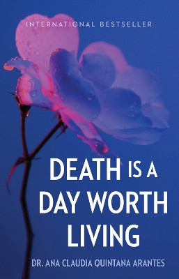 Death Is a Day Worth Living by Ana Claudia Quintana Arantes 9781506487724