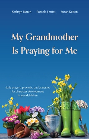 My Grandmother is Praying For Me by Kathryn March 9781629959436