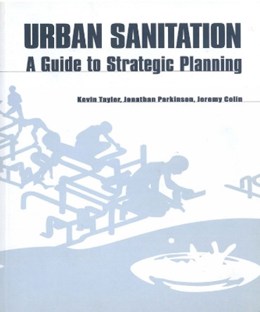 Urban Sanitation: A guide to strategic planning by Kevin Tayler 9781853395581