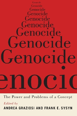 Genocide: The Power and Problems of a Concept by Andrea Graziosi 9780228011712
