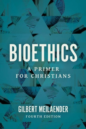 Bioethics: A Primer for Christians by Gilbert Meilaender 9780802878168