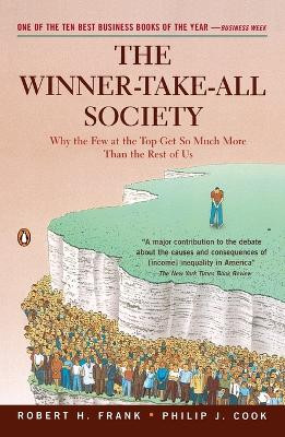 The Winner-Take-All Society: Why the Few at the Top Get So Much More Than the Rest of Us by Robert Frank 9780140259957