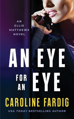 An Eye for an Eye by Caroline Fardig 9781648754708