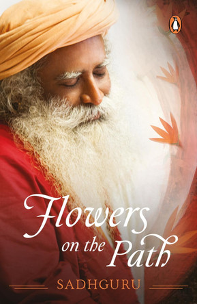 Flowers on the Path by Sadhguru 9780143444732