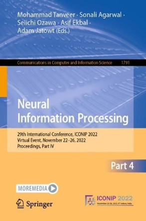 Neural Information Processing: 29th International Conference, ICONIP 2022, Virtual Event, November 22–26, 2022, Proceedings, Part IV by Mohammad Tanveer 9789819916382