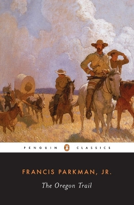 The Oregon Trail by Francis Parkman 9780140390421