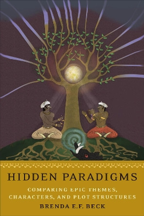 Hidden Paradigms: Comparing Epic Themes, Characters, and Plot Structures by Brenda E.F. Beck 9781487529345