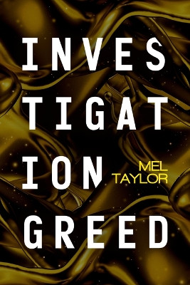 Investigation Greed by Mel Taylor 9781648755590