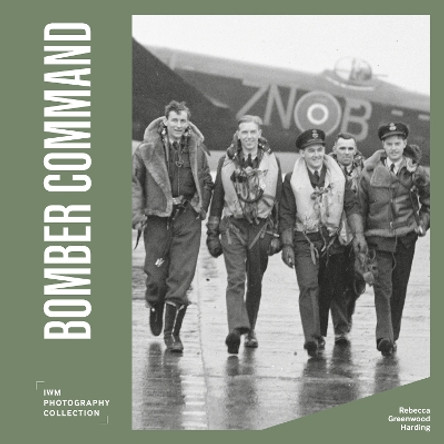 Bomber Command: IWM Photography Collection by Rebecca Greenwood Harding 9781912423538