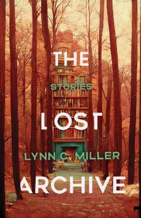 The Lost Archive by Lynn C. Miller 9780299342241