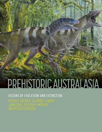 Prehistoric Australasia: Visions of Evolution and Extinction by Michael Archer 9780643108059